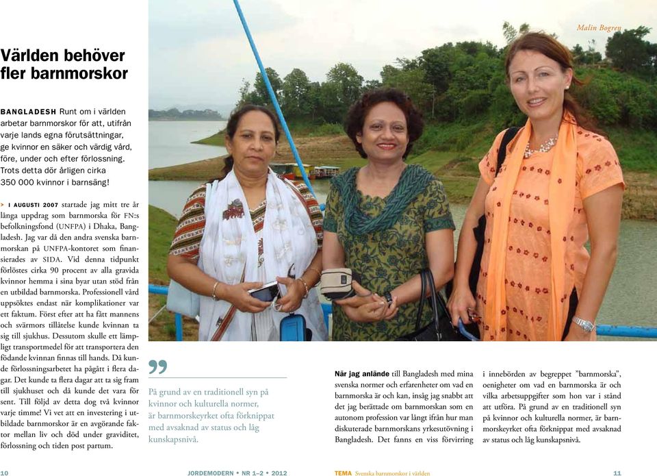 I augusti 2007 startade jag mitt tre år långa uppdrag som barnmorska för FN:s befolkningsfond (UNFPA) i Dhaka, Bangladesh.