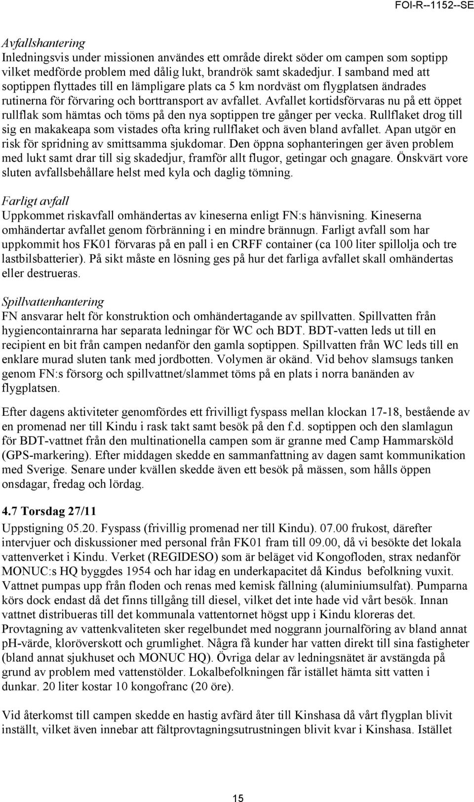 Avfallet kortidsförvaras nu på ett öppet rullflak som hämtas och töms på den nya soptippen tre gånger per vecka.