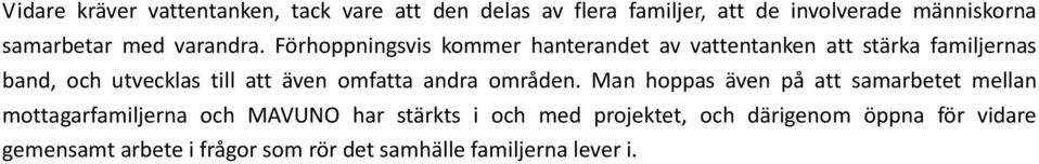 Förhoppningsvis kommer hanterandet av vattentanken att stärka familjernas band, och utvecklas till att även