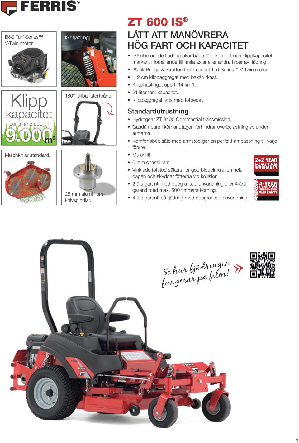 5 hk Briggs & Stratton Commercial Turf Series V-Twin motor. 11 cm klippaggregat med bakåtutkast. hastihget upp till14 km/t. 1 liter tank. aggregat lyfts med fotpedal.