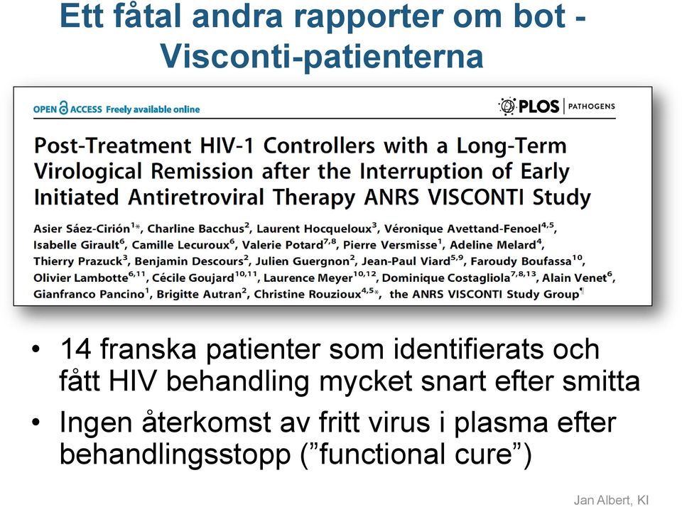 behandling mycket snart efter smitta Ingen återkomst av