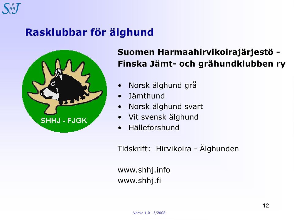 Jämthund Norsk älghund svart Vit svensk älghund
