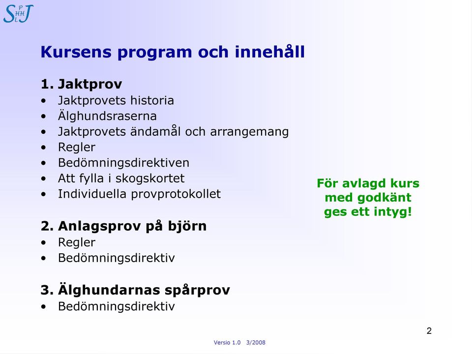 Regler Bedömningsdirektiven Att fylla i skogskortet Individuella provprotokollet 2.