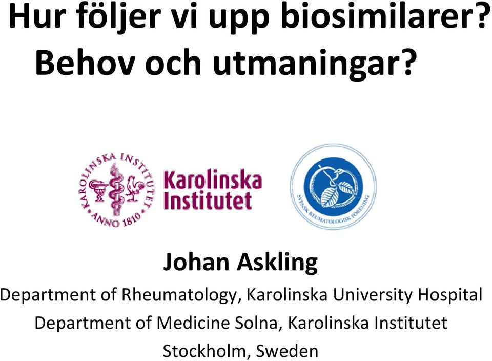 Johan Askling Department of Rheumatology,