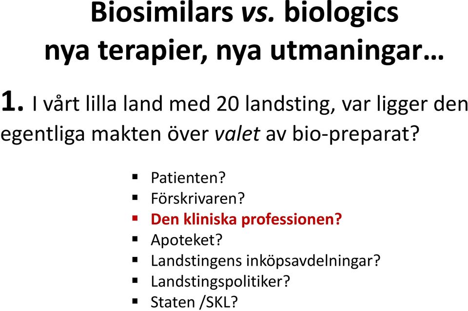 makten över valet av bio-preparat? Patienten? Förskrivaren?