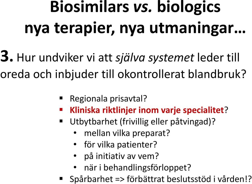 blandbruk? Regionala prisavtal? Kliniska riktlinjer inom varje specialitet?