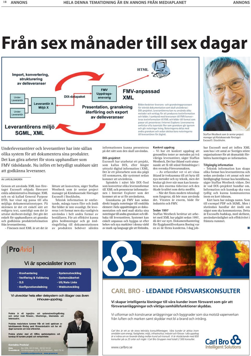 I samband med leveransen till FMV konverteras textinformation till XML och bilder till format som passar att presenteras i Internet Explorer.