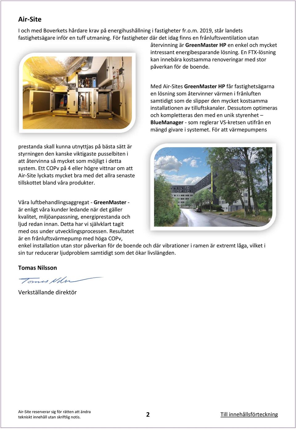 En FTX-lösning kan innebära kostsamma renoveringar med stor påverkan för de boende.