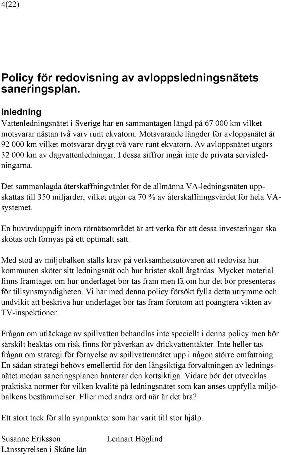 I dessa siffror ingår inte de privata servisledningarna.