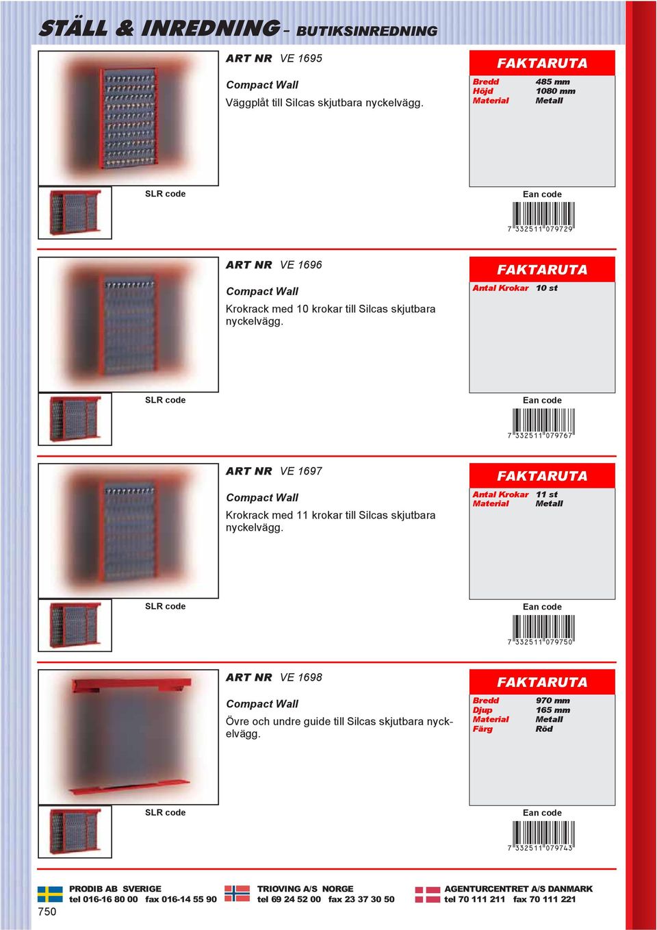 Antal Krokar 10 st 7DNCPBL*ahjhgh+ ART NR VE 1697 Compact Wall Krokrack med 11 krokar till Silcas skjutbara nyckelvägg.