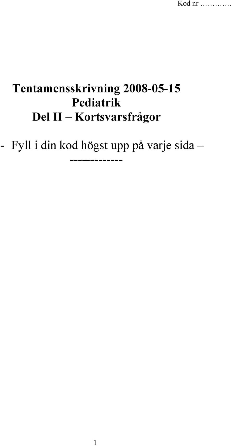 Kortsvarsfrågor - Fyll i din