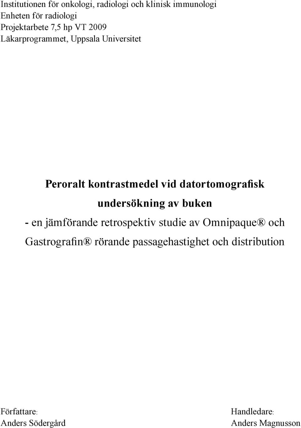 datortomografisk undersökning av buken - en jämförande retrospektiv studie av Omnipaque och