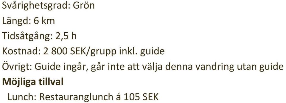 guide Övrigt: Guide ingår, går inte att välja