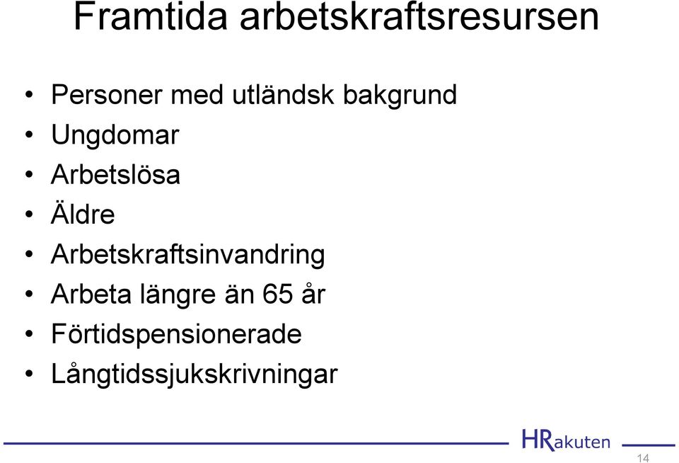 Arbetskraftsinvandring Arbeta längre än 65