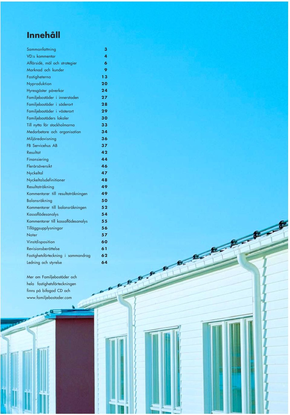 Resultat 42 Finansiering 44 Flerårsöversikt 46 Nyckeltal 47 Nyckeltalsdefinitioner 48 Resultaträkning 49 Kommentarer till resultaträkningen 49 Balansräkning 50 Kommentarer till balansräkningen 52