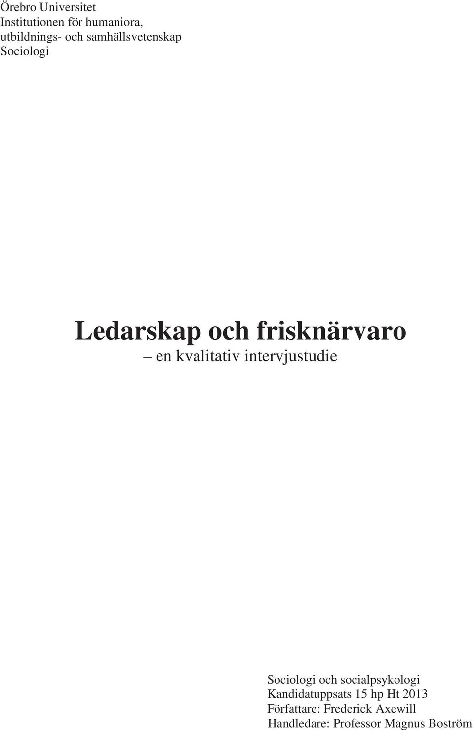 intervjustudie Sociologi och socialpsykologi Kandidatuppsats 15 hp