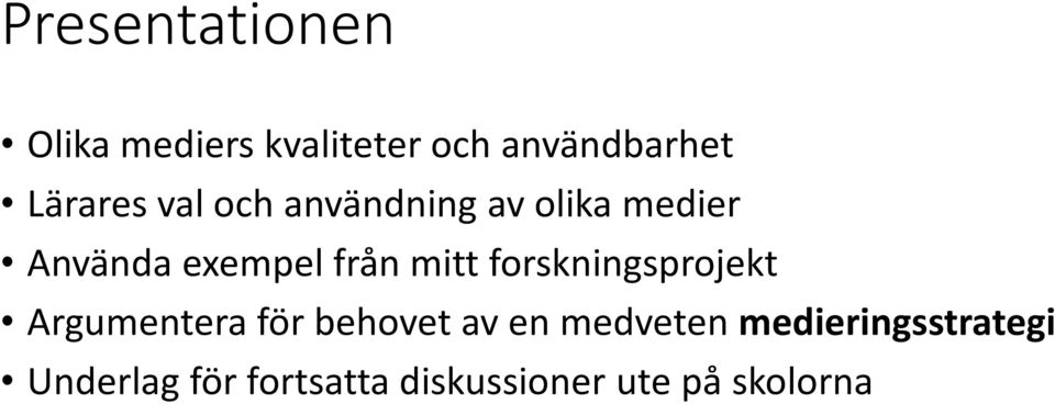 mitt forskningsprojekt Argumentera för behovet av en medveten