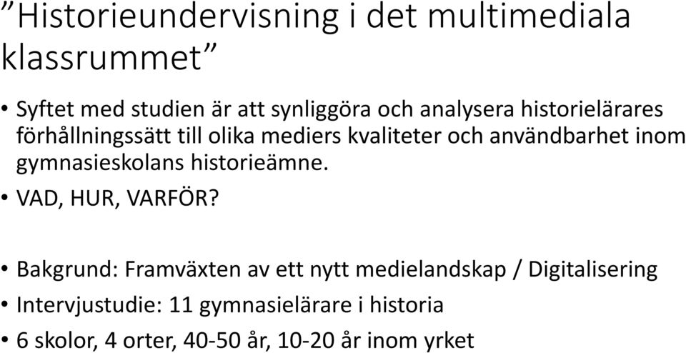 gymnasieskolans historieämne. VAD, HUR, VARFÖR?