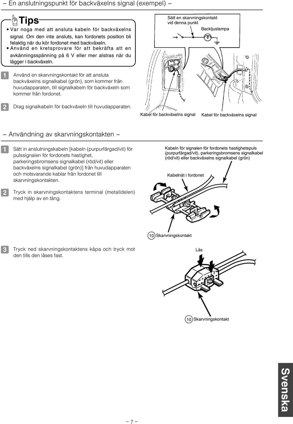 Använd en kretsprovare för att bekräfta att en avkänningsspänning på 6 V eller mer alstras när du lägger i backväxeln.