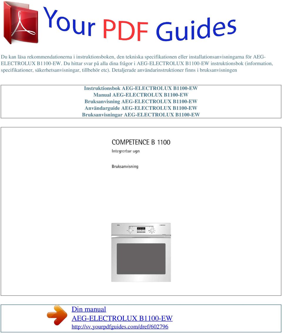 Detaljerade användarinstruktioner finns i bruksanvisningen Instruktionsbok AEG-ELECTROLUX B1100-EW Manual AEG-ELECTROLUX B1100-EW Bruksanvisning