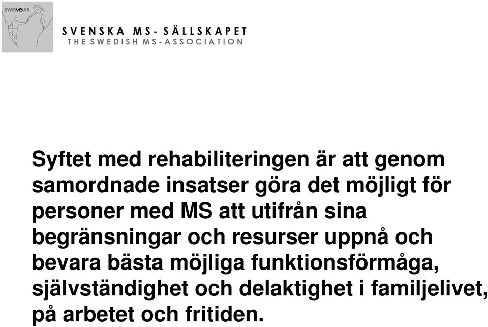 och resurser uppnå och bevara bästa möjliga funktionsförmåga,