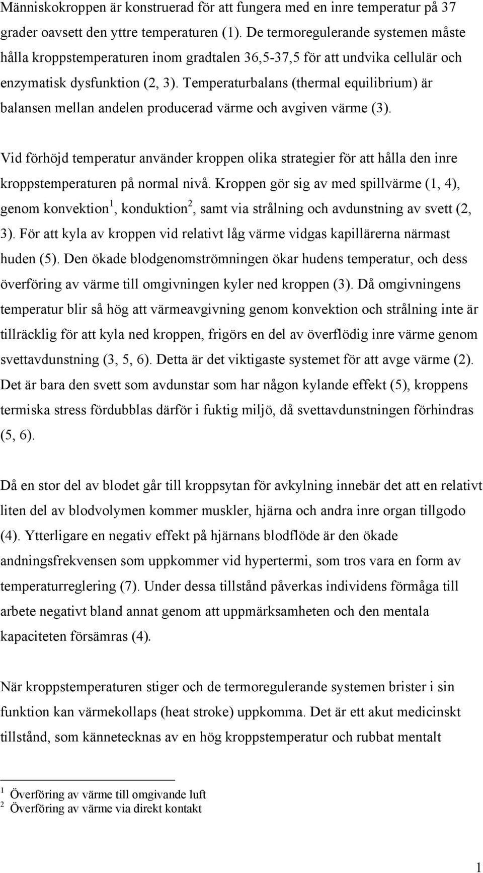 Temperaturbalans (thermal equilibrium) är balansen mellan andelen producerad värme och avgiven värme (3).