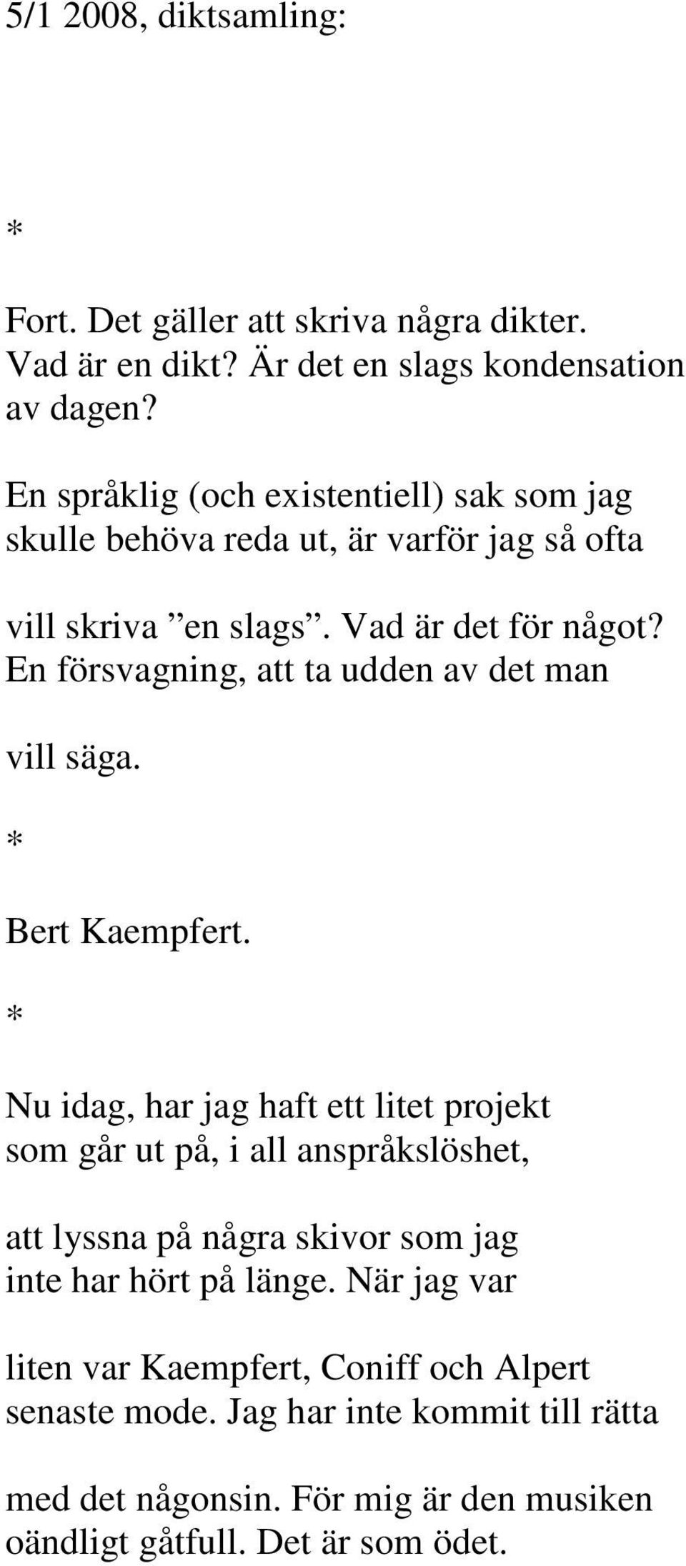 En försvagning, att ta udden av det man vill säga. Bert Kaempfert.