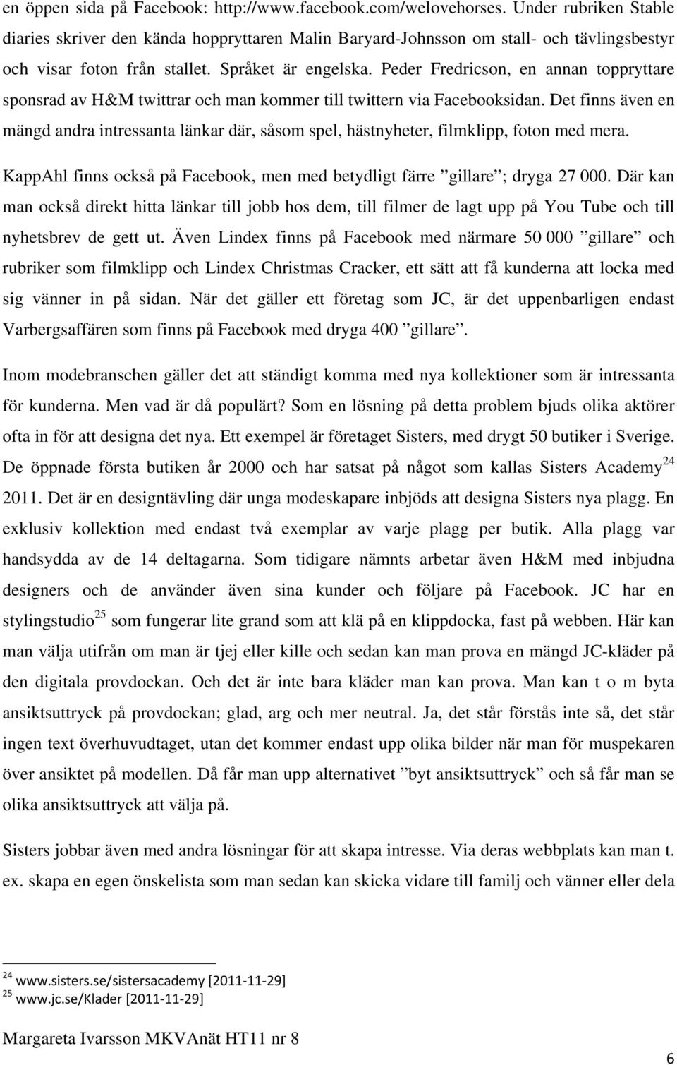 Peder Fredricson, en annan toppryttare sponsrad av H&M twittrar och man kommer till twittern via Facebooksidan.