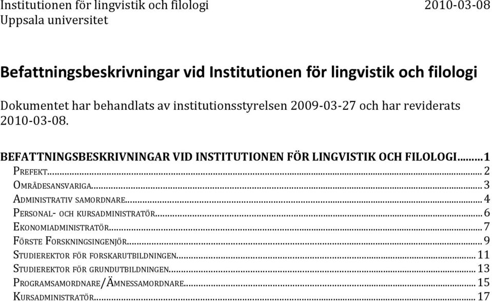 ..3 ADMINISTRATIV SAMORDNARE...4 PERSONAL- OCH KURSADMINISTRATÖR...6 EKONOMIADMINISTRATÖR...7 FÖRSTE FORSKNINGSINGENJÖR.