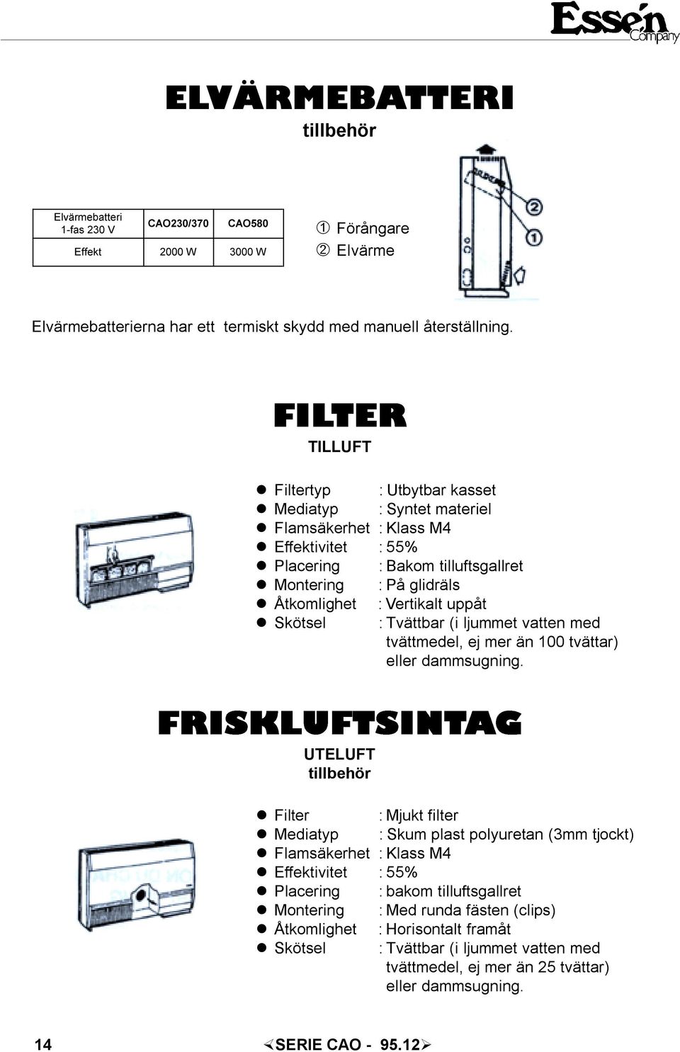 Skötse : Tvättbar (i jummet vatten med tvättmede, ej mer än 100 tvättar) eer dammsugning.
