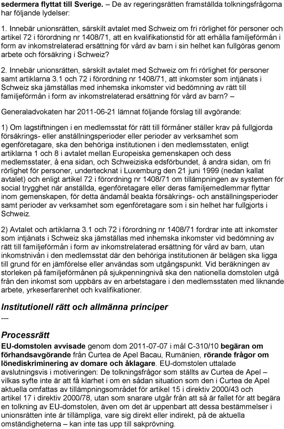 inkomstrelaterad ersättning för vård av barn i sin helhet kan fullgöras genom arbete och försäkring i Schweiz? 2.