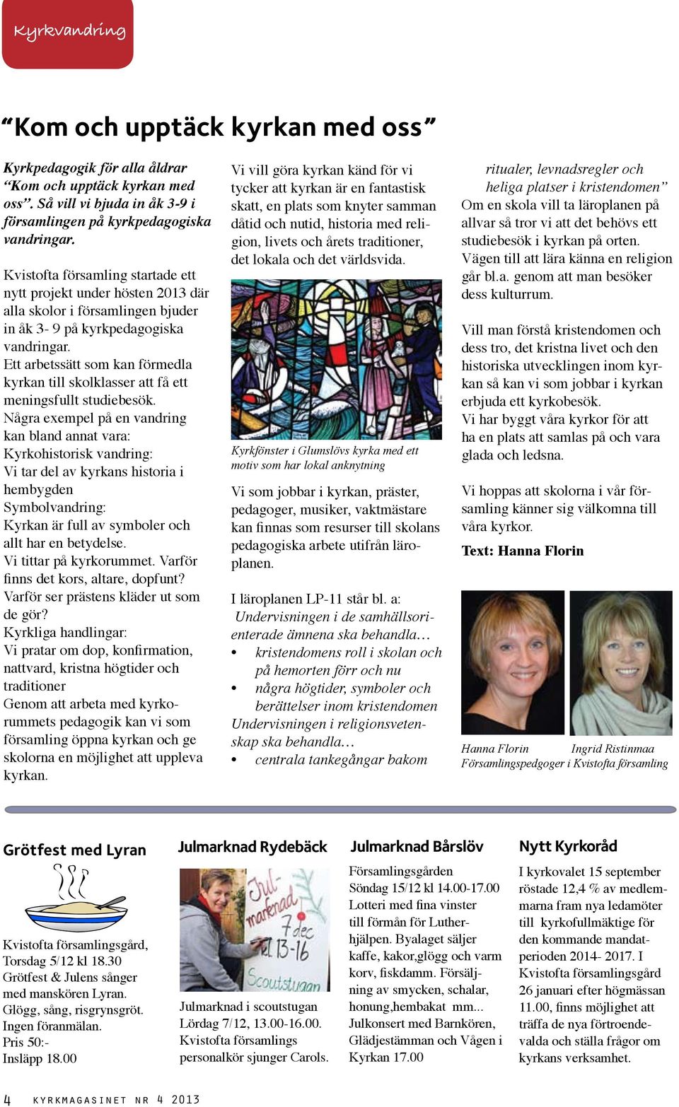 Ett arbetssätt som kan förmedla kyrkan till skolklasser att få ett meningsfullt studiebesök.