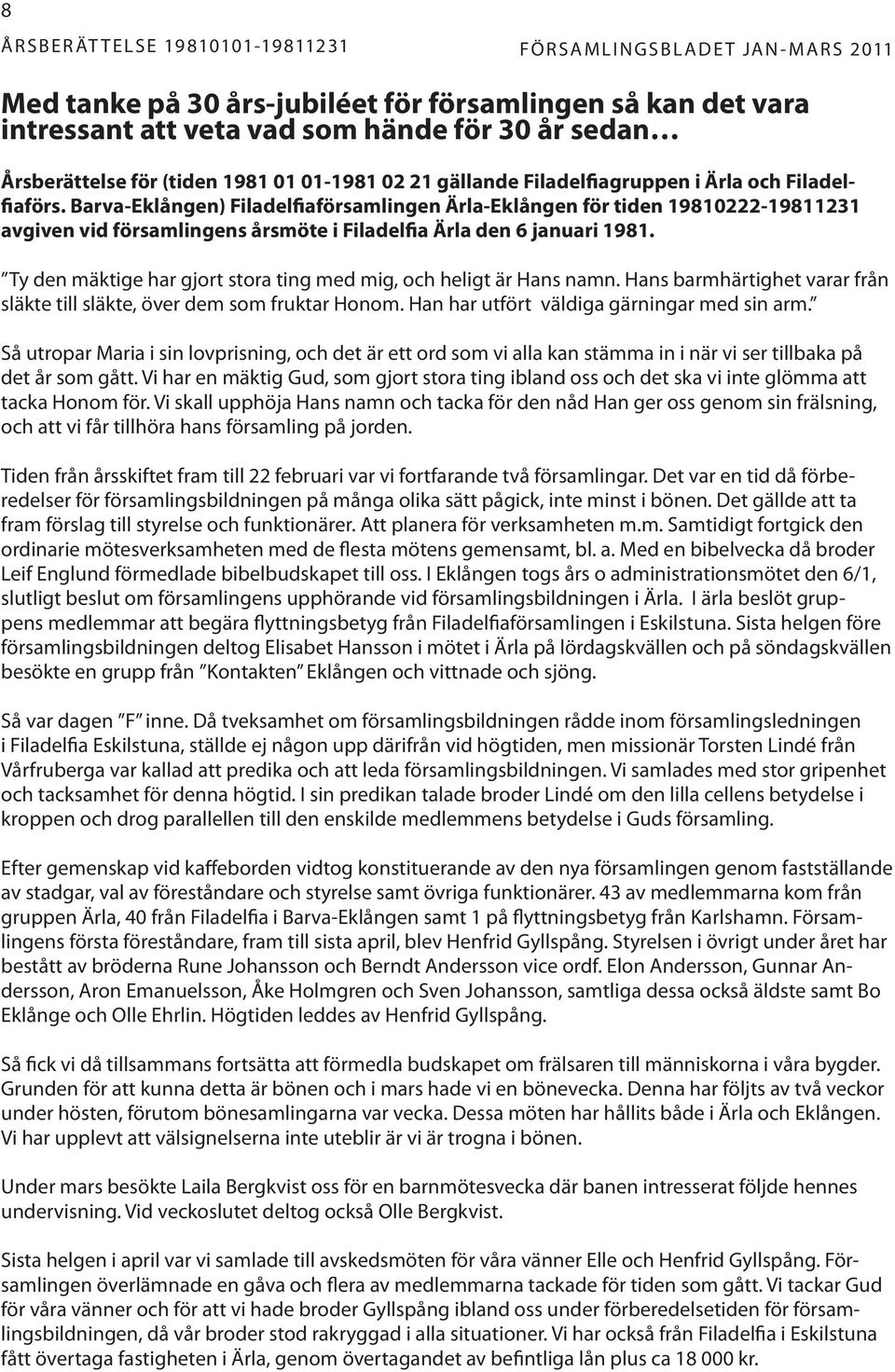 Barva-Eklången) Filadelfiaförsamlingen Ärla-Eklången för tiden 19810222-19811231 avgiven vid församlingens årsmöte i Filadelfia Ärla den 6 januari 1981.