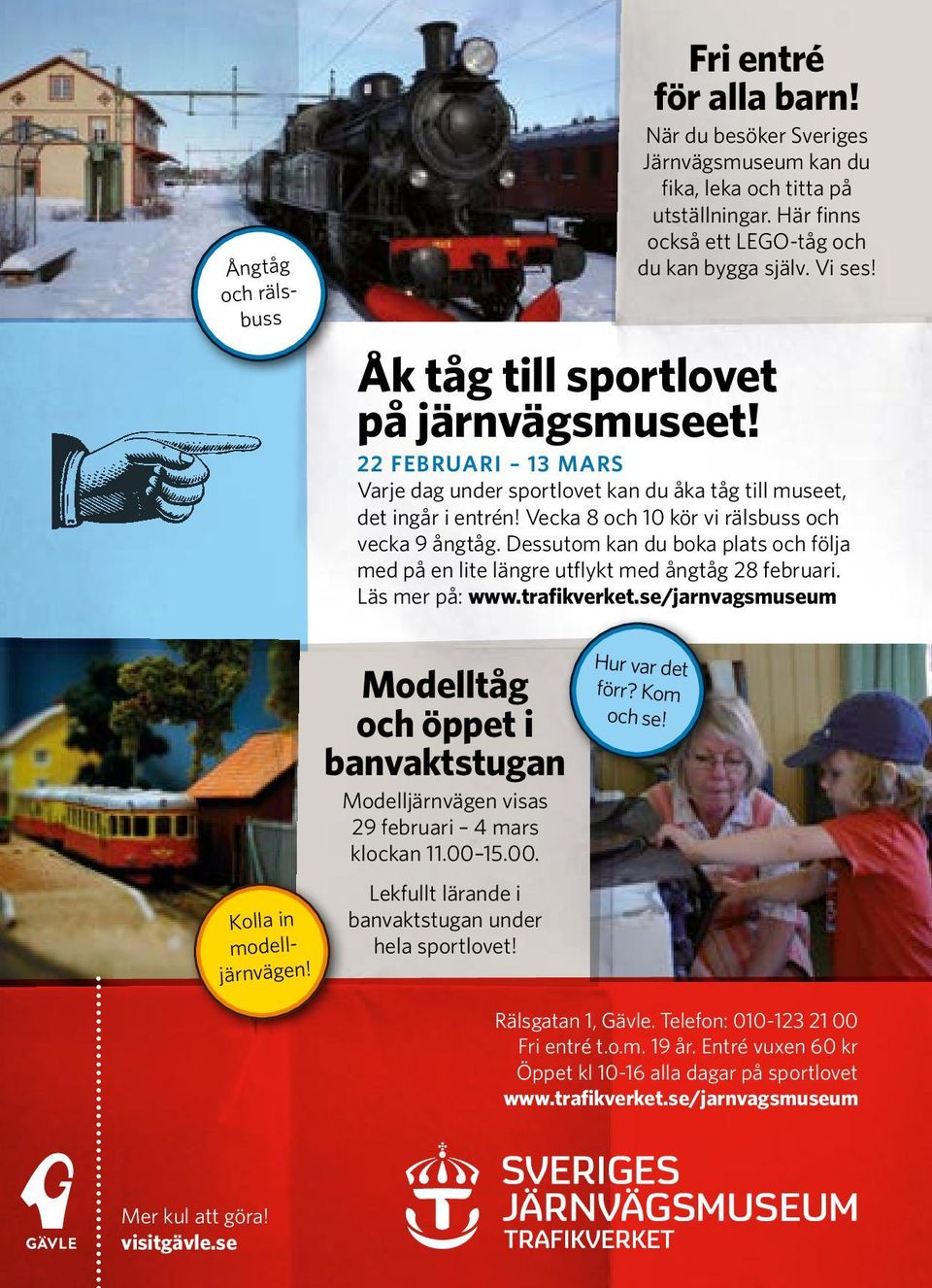 Dessutom kan du boka plats och följa med på en lite längre utflykt med ångtåg 28 februari. Läs mer på: www.trafikverket.se/jarnvagsmuseum Kolla in modelljärnvägen!