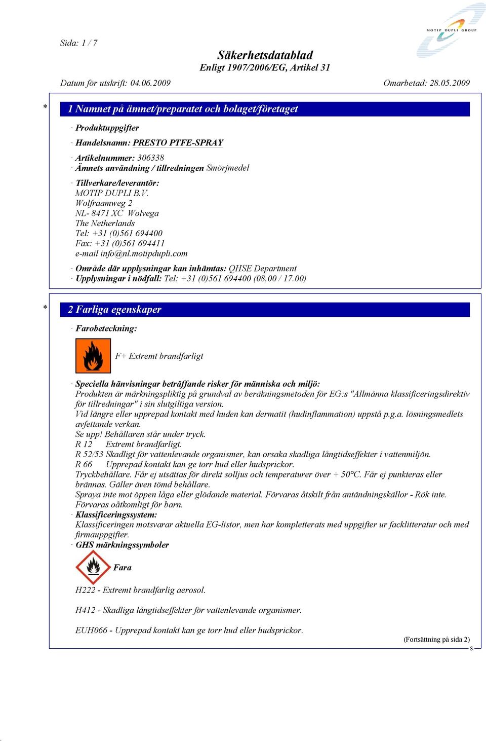 com Område där upplysningar kan inhämtas: QHE Department Upplysningar i nödfall: Tel: +31 (0)561 694400 (08.00 / 17.