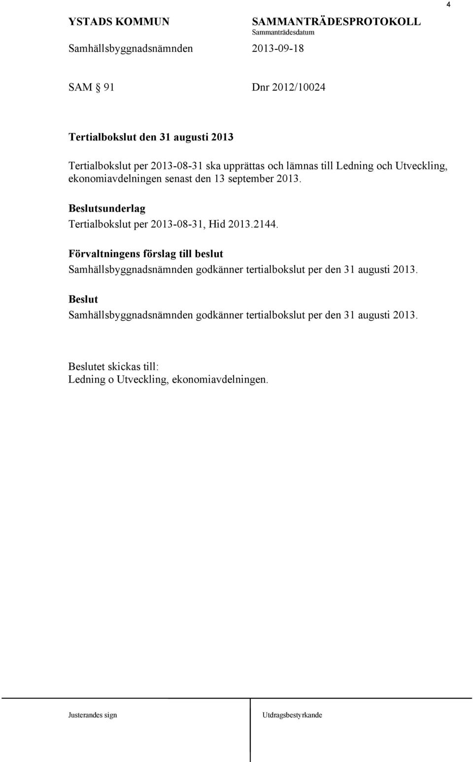 Beslutsunderlag Tertialbokslut per 2013-08-31, Hid 2013.2144.