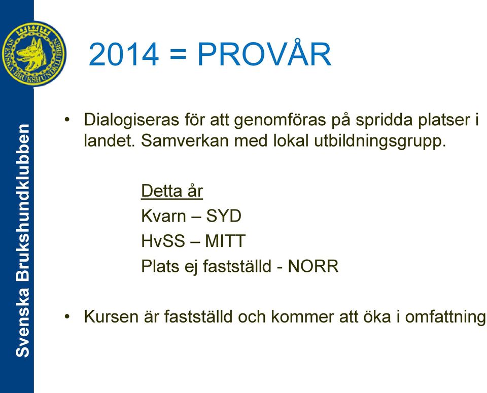 Samverkan med lokal utbildningsgrupp.