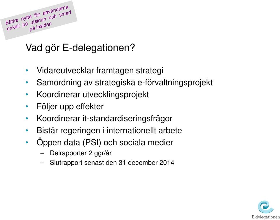 Koordinerar utvecklingsprojekt Följer upp effekter Koordinerar