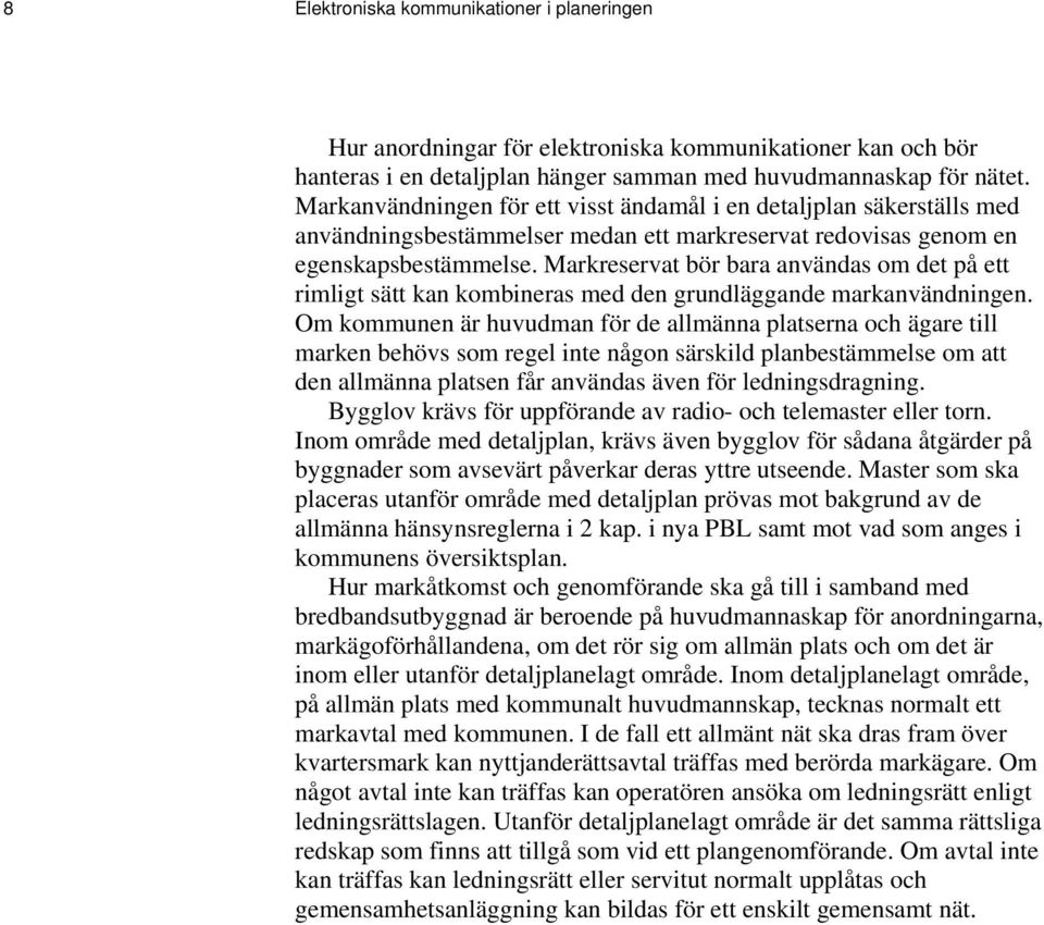 Markreservat bör bara användas om det på ett rimligt sätt kan kombineras med den grundläggande markanvändningen.