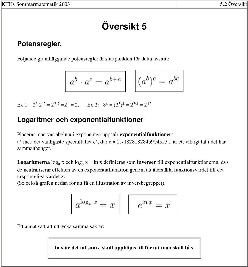 71828182845904523... är ett viktigt tal i det här sammanhanget.