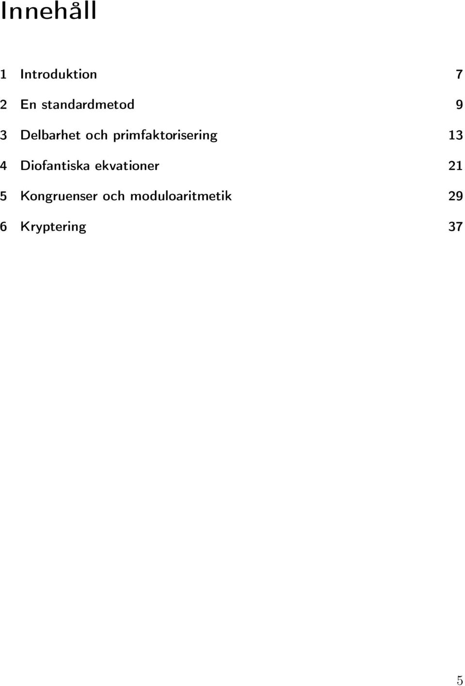 primfaktorisering 13 4 Diofantiska