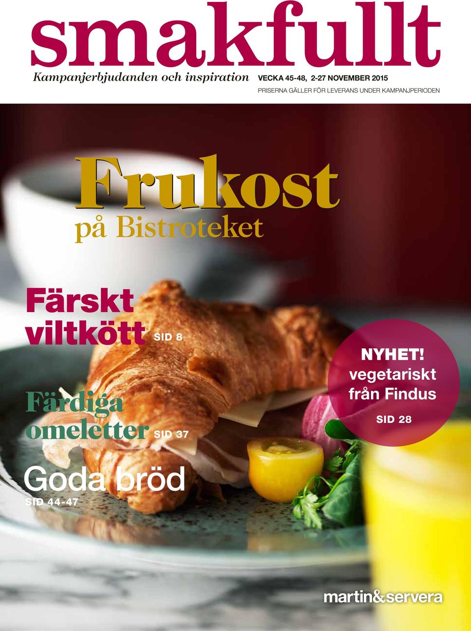 KAMPANJPERIODEN Frukost på Bistroteket Färskt viltkött Färdiga