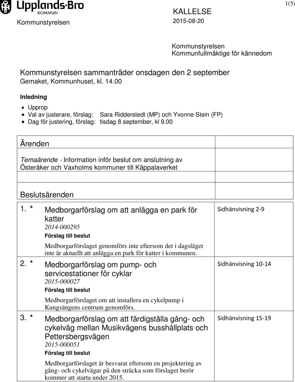 00 Ärenden Temaärende - Information inför beslut om anslutning av Österåker och Vaxholms kommuner till Käppalaverket Beslutsärenden 1.