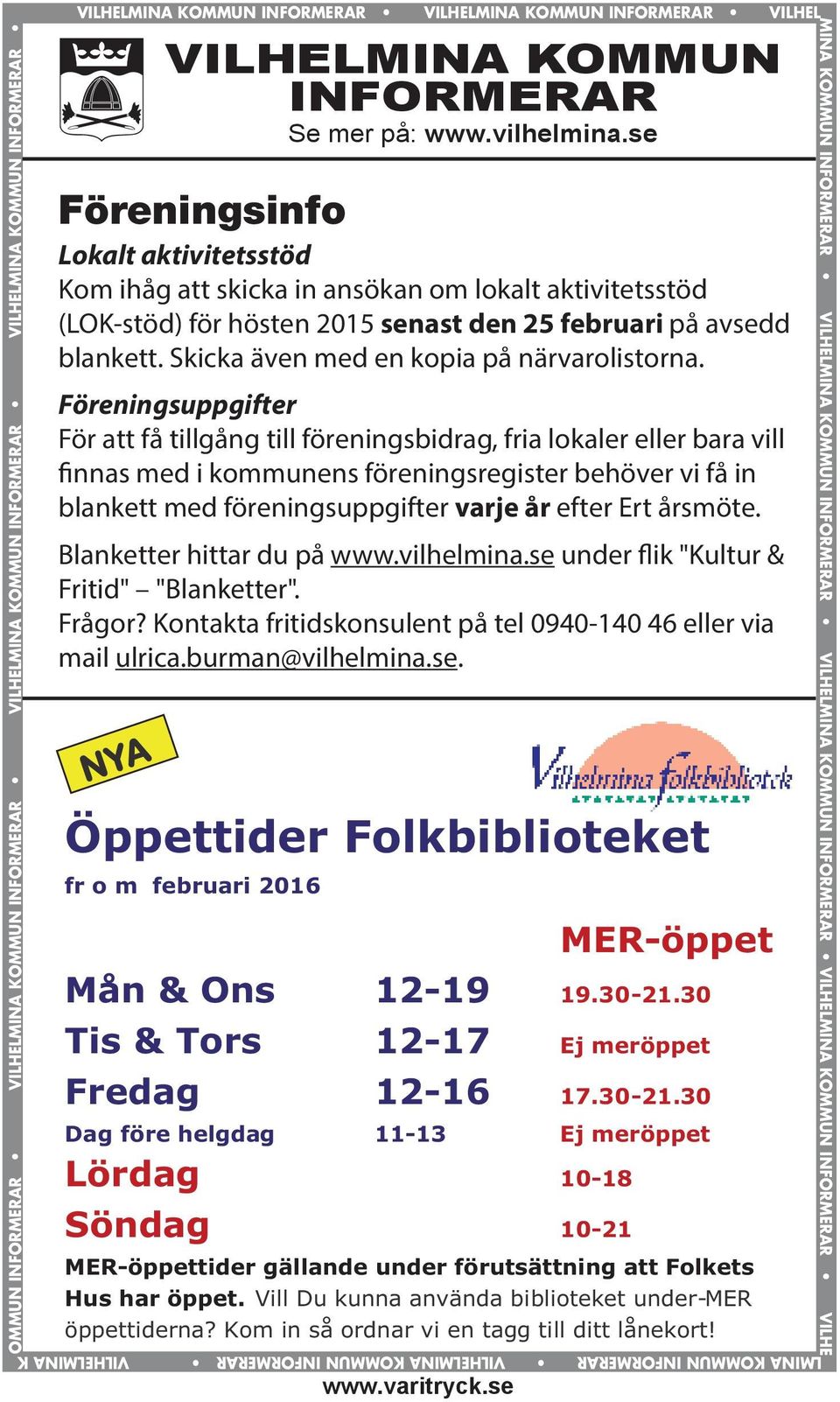 www.vilhelmina.se Föreningsinfo Lokalt aktivitetsstöd Kom ihåg att skicka in ansökan om lokalt aktivitetsstöd (LOK-stöd) för hösten 2015 senast den 25 februari på avsedd blankett.