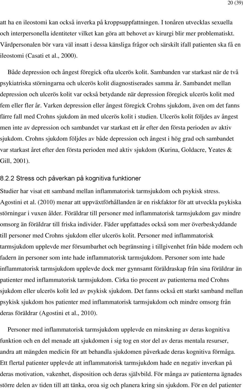 Sambanden var starkast när de två psykiatriska störningarna och ulcerös kolit diagnostiserades samma år.