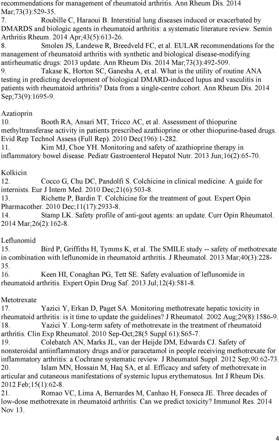 Smolen JS, Landewe R, Breedveld FC, et al. EULAR recommendations for the management of rheumatoid arthritis with synthetic and biological disease-modifying antirheumatic drugs: 2013 update.