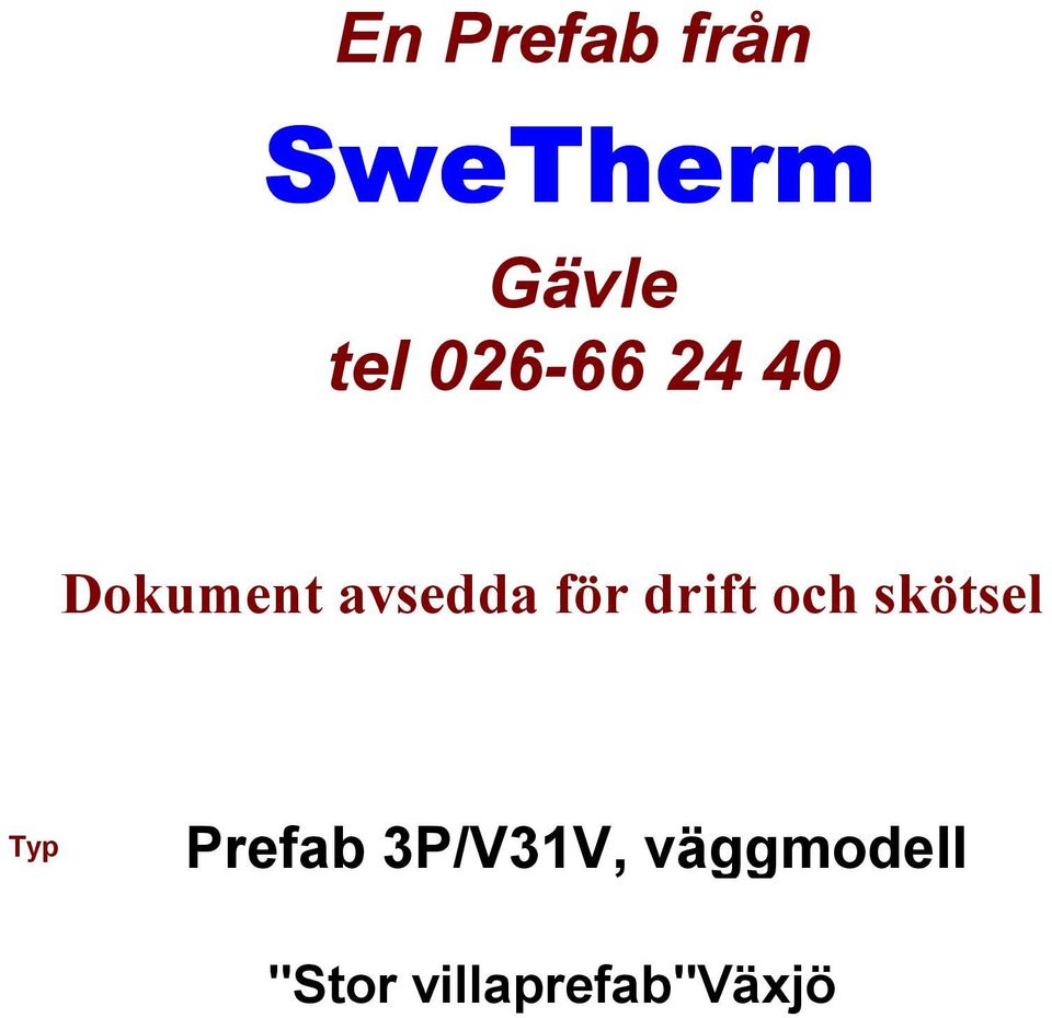 drift och skötsel Typ Prefab