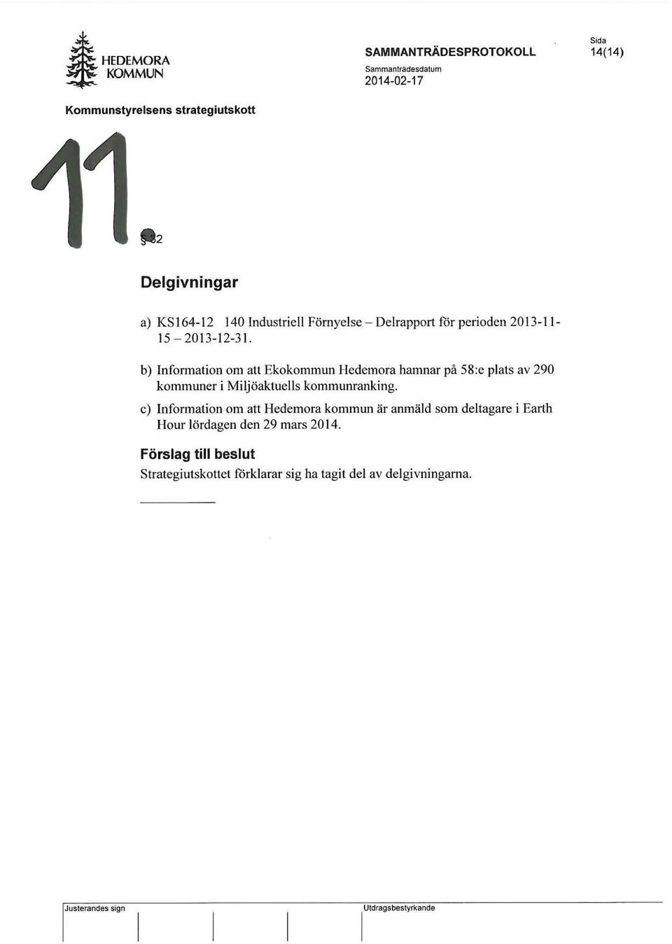 b) Information om att Ekokommun I-Iedemora hamnar på 58:e plats av 290 kommuner i Miljöaktuells kommunranking.