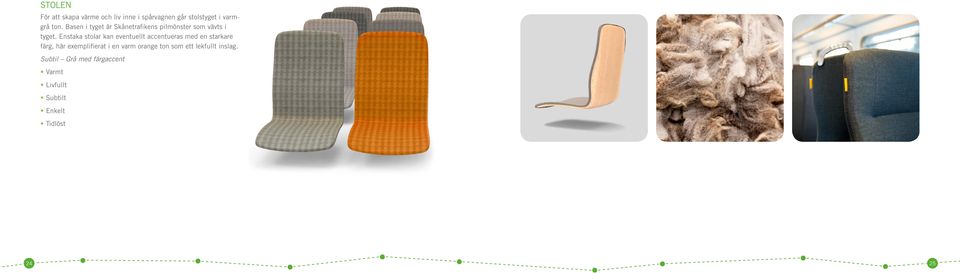 Enstaka stolar kan eventuellt accentueras med en starkare färg, här exemplifierat i