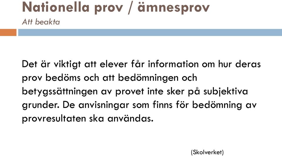 betygssättningen av provet inte sker på subjektiva grunder.